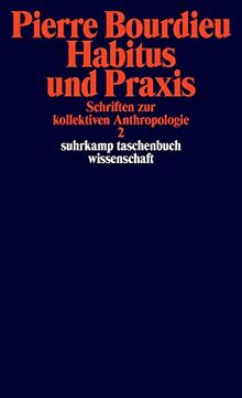 Schriften: Bd. 3: Habitus und Praxis. Schriften zur kollektiven Anthropologie 2 (suhrkamp taschenbuch wissenschaft)