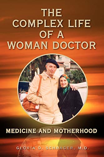 THE COMPLEX LIFE OF A WOMAN DOCTOR: Medicine and Motherhood