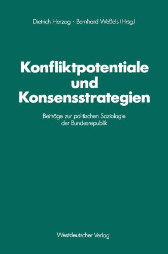 Konfliktpotentiale und Konsensstrategien: Beiträge zur Politischen Soziologie der Bundesrepublik (Schriften des Zentralinstituts für ... für sozialwiss. Forschung der FU Berlin)