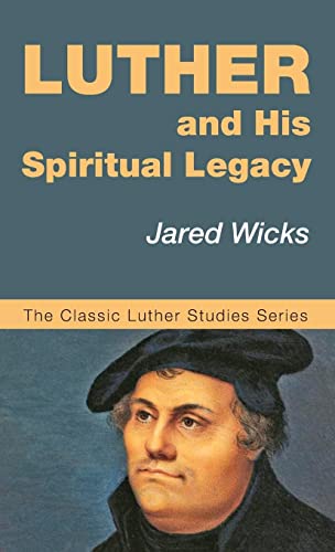 Luther and His Spiritual Legacy (Classic Luther Studies, Band 1)