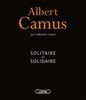 Albert Camus - Solitaire et solidaire