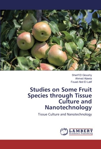 Studies on Some Fruit Species through Tissue Culture and Nanotechnology: Tissue Culture and Nanotechnology