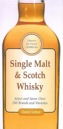 Single Malt and Scotch Whisky: Select and Savour Over 200 Brands and Varieties