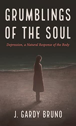 Grumblings of the Soul: Depression, a Natural Response of the Body