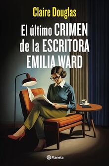 El último crimen de la escritora Emilia Ward (Planeta Internacional)