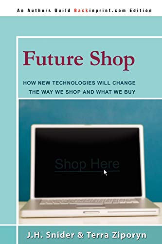 J.H. Snider Future Shop, How New Technologies Will Change The Way We Shop And What We Buy