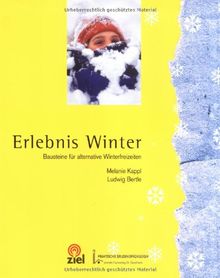 Erlebnis Winter. Bausteine für alternative Winterfreizeiten