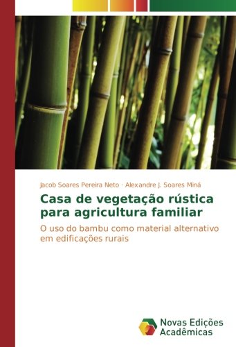 Casa de vegetação rústica para agricultura familiar: O uso do bambu como material alternativo em edificações rurais