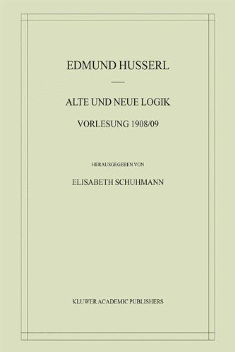 Alte und Neue Logik: Vorlesung 1908/09 (Husserliana: Edmund Husserl - Materialien)