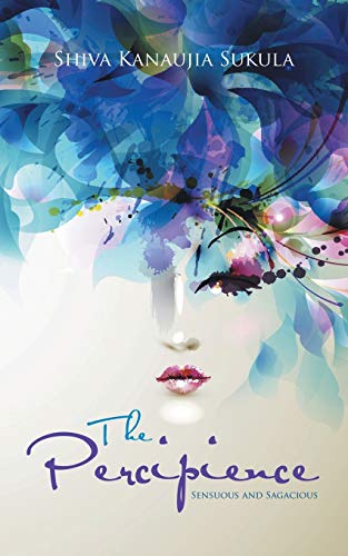 The Percipience: Sensuous and Sagacious