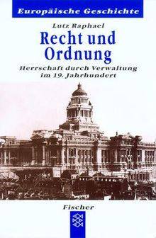 Recht und Ordnung: Herrschaft durch Verwaltung im 19. Jahrhundert