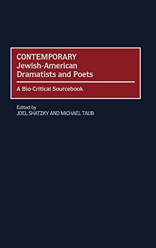 Contemporary Jewish-American Dramatists and Poets: A Bio-Critical Sourcebook
