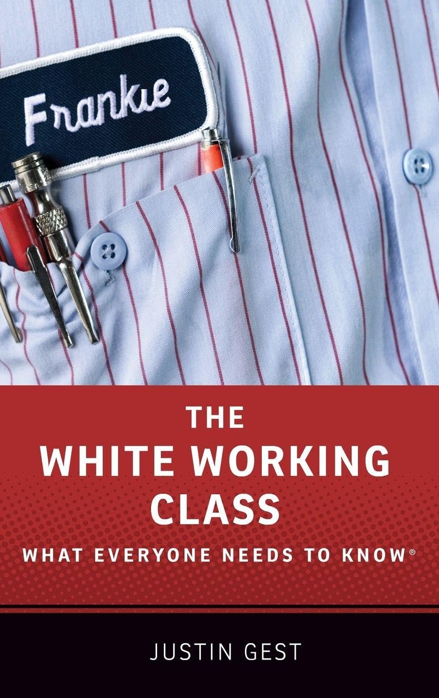 The White Working Class: What Everyone Needs to Know