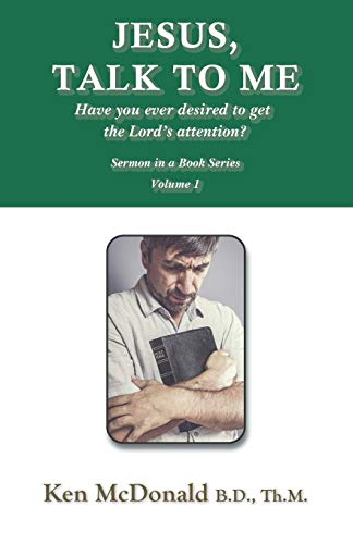 Jesus, Talk To Me: Have you ever desired to get the Lord's attention? (Sermon in a Book Series, Band 1)