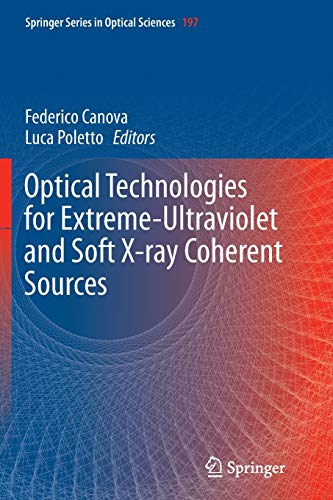 Optical Technologies for Extreme-Ultraviolet and Soft X-ray Coherent Sources (Springer Series in Optical Sciences, Band 197)