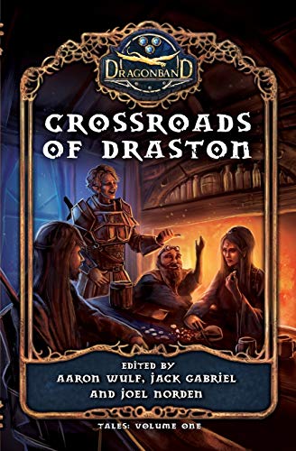 Crossroads of Draston (Dragonband: Tales, Band 1)