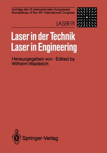 Laser in der Technik / Laser in Engineering: Vorträge des 10. Internationalen Kongresses / Proceedings of the 10th International Congress: Laser 91 ... of the 10th International Congress: Laser 91