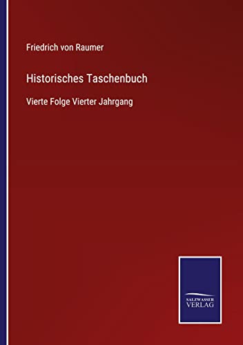 Historisches Taschenbuch: Vierte Folge Vierter Jahrgang