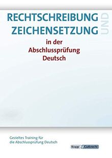 Sicher in Rechtschreibung und Zeichensetzung: Gezieltes Training für den Alltag - Trainingsheft