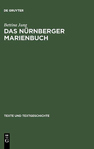 Das Nürnberger Marienbuch: Untersuchungen und Edition (Texte und Textgeschichte, 55, Band 55)
