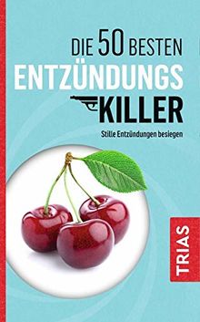 Die 50 besten Entzündungs-Killer: Stille Entzündungen besiegen