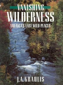 Vanishing Wilderness: America's Last Wild Places