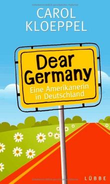 Dear Germany: Eine Amerikanerin in Deutschland