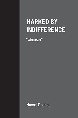MARKED BY INDIFFERENCE: Whatever