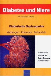 Diabetes und Niere: Diabetische Nephropathie: vorbeugen, erkennen, behandeln. Information und Rat für Betroffene und Interessierte von Böhm, Sonja, Hasslacher, Christoph | Buch | Zustand sehr gut