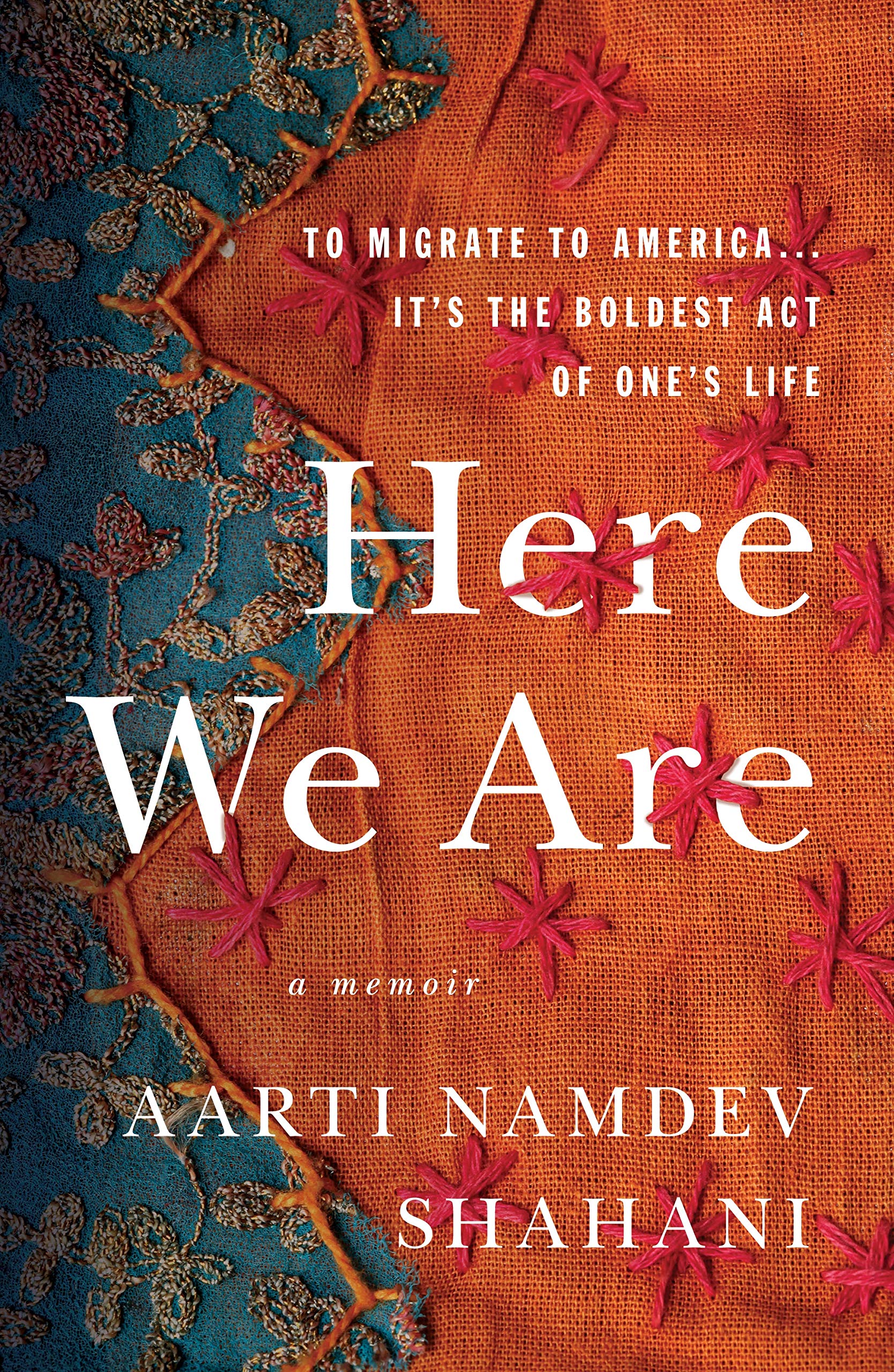 Shahani, Aarti Namdev Here We Are, American Dreams, American Nightmares
