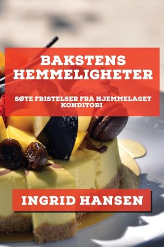 Bakstens Hemmeligheter: Søte Fristelser fra Hjemmelaget Konditori