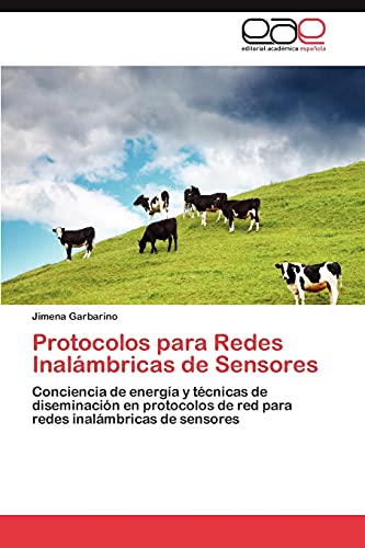 Protocolos para Redes Inalámbricas de Sensores: Conciencia de energía y técnicas de diseminación en protocolos de red para redes inalámbricas de sensores