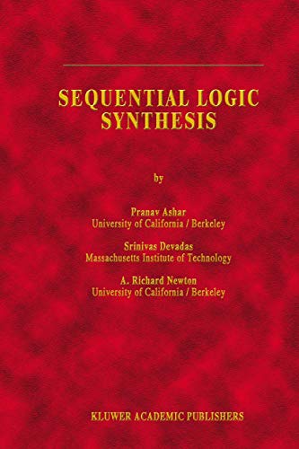 Sequential Logic Synthesis (The Springer International Series in Engineering and Computer Science, 162, Band 162)