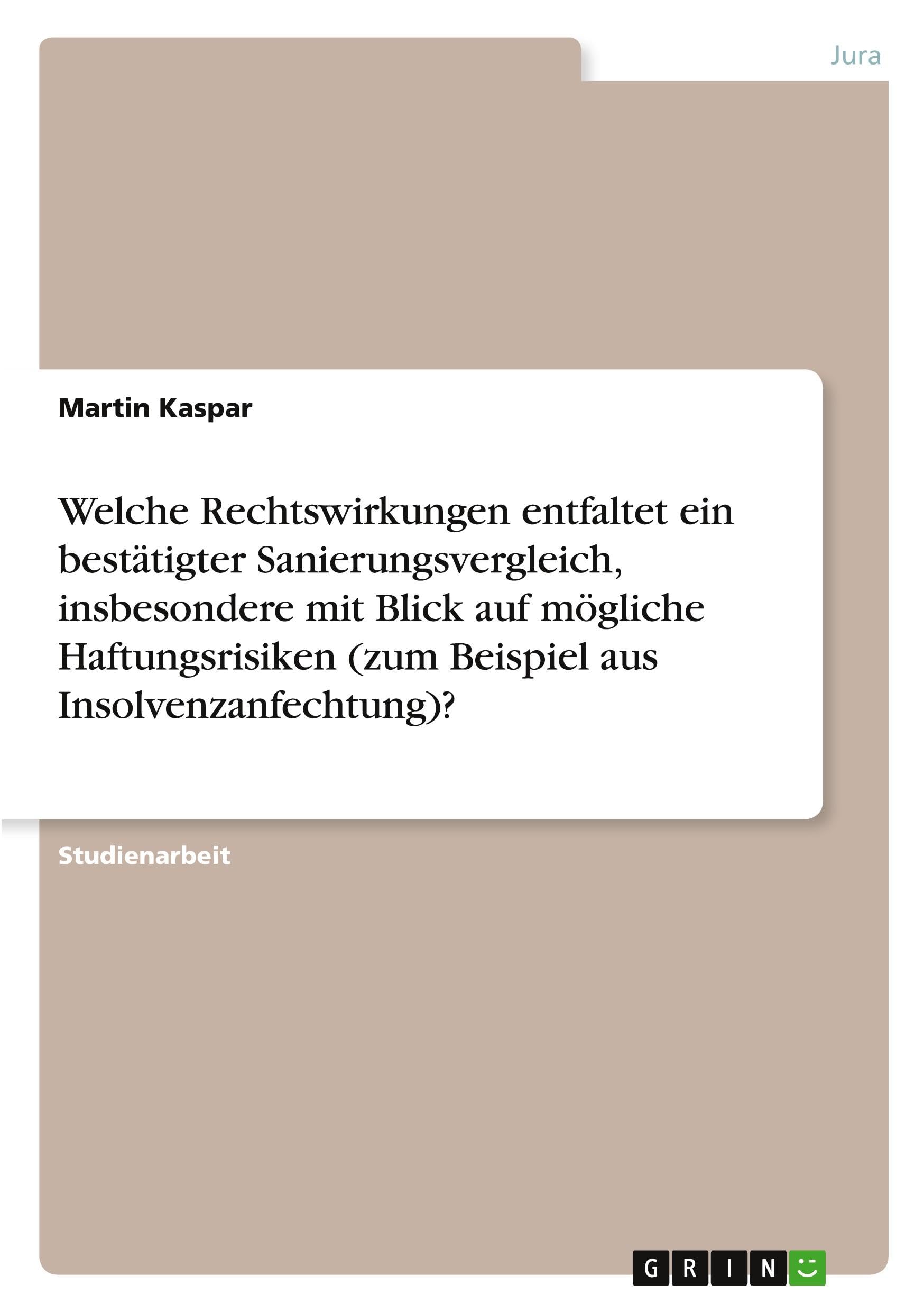 Welche Rechtswirkungen entfaltet ein bestätigter Sanierungsvergleich, insbesondere mit Blick auf mögliche Haftungsrisiken (zum Beispiel aus Insolvenzanfechtung)?