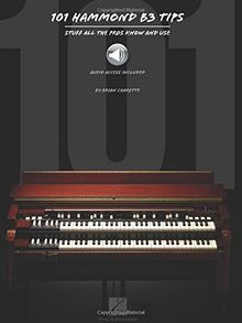 101 Hammond B-3 Tips: Stuff All the Pros Know and Use