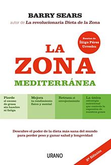 La Zona Mediterranea: Descubre el poder de la dieta más sana del mundo para perder peso y ganar longevidad (Nutrición y dietética)