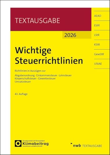 Wichtige Steuerrichtlinien: Richtlinien in Auszügen zur Abgabenordnung, Einkommensteuer, Lohnsteuer, Körperschaftsteuer, Gewerbesteuer, Umsatzsteuer (Textausgabe)