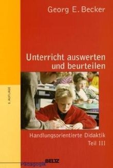 Unterricht auswerten und beurteilen: Handlungsorientierte Didaktik Teil III: BD 3 (Beltz Pädagogik)