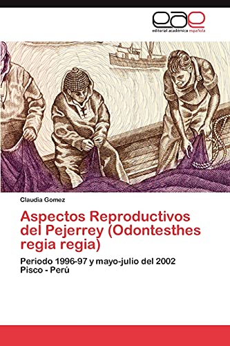 Aspectos Reproductivos del Pejerrey (Odontesthes regia regia): Periodo 1996-97 y mayo-julio del 2002 Pisco - Perú