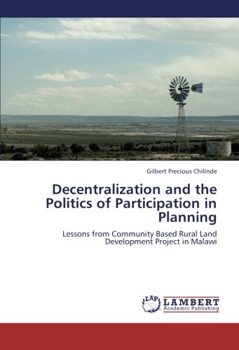 Decentralization and the Politics of Participation in Planning: Lessons from Community Based Rural Land Development Project in Malawi