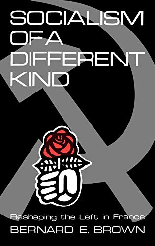 Socialism of a Different Kind: Reshaping the Left in France (Contributions in Political Science, Band 85)