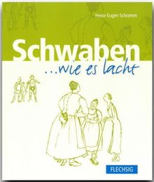 SCHWABEN ... wie es lacht - Ein humorvolles Buch mit 152 Seiten - FLECHSIG Verlag