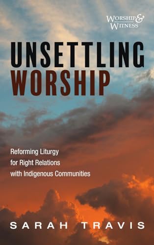 Unsettling Worship (Worship and Witness)