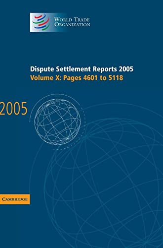 Dispute Settlement Reports Complete Set 178 Volume Hardback Set: Dispute Settlement Reports 2005 (World Trade Organization Dispute Settlement Reports)