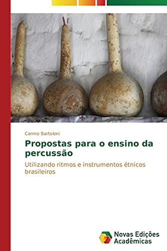 Propostas para o ensino da percussão: Utilizando ritmos e instrumentos étnicos brasileiros