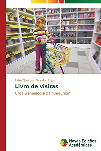 Livro de visitas: Uma Genealogia da Bagunça