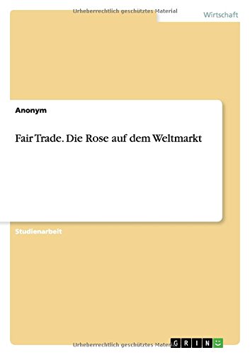 Fair Trade. Die Rose auf dem Weltmarkt
