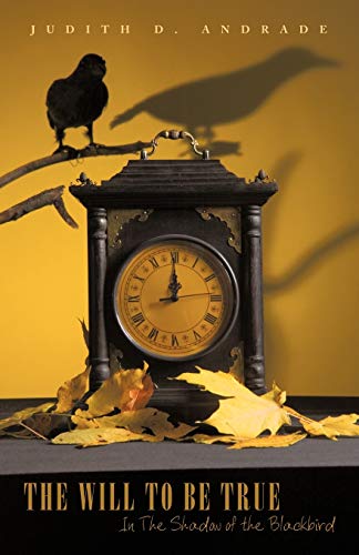 The Will to be True: In The Shadow of the Blackbird