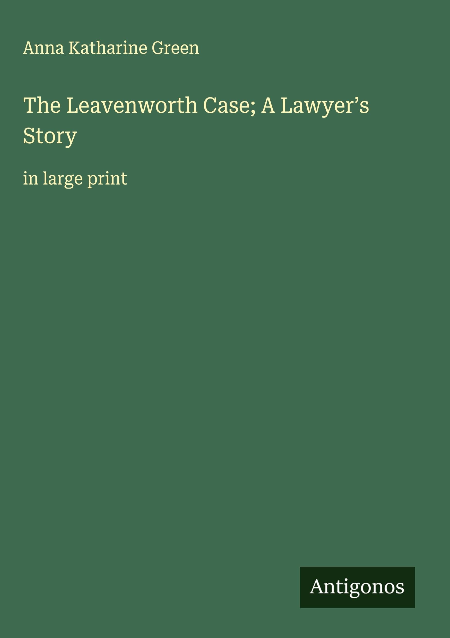 The Leavenworth Case; A Lawyer's Story: in large print