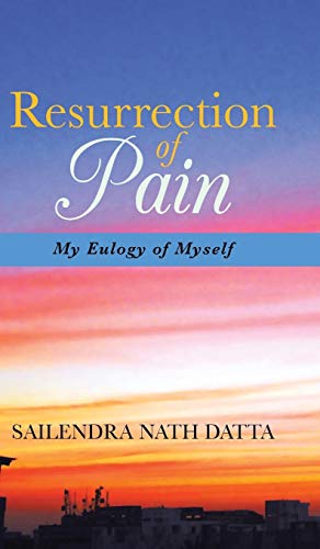Resurrection of Pain: My Eulogy of Myself